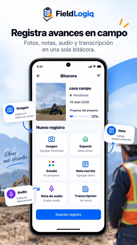 Registra avances en campo: fotos, notas y audio